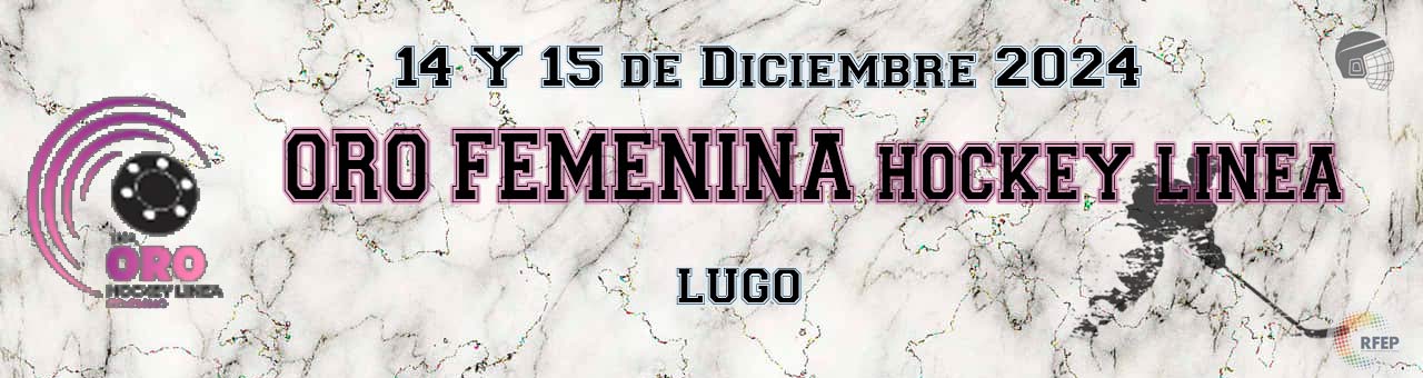 LIGA ORO FEMENINA sede Lugo- Temporada 2024/25 hockey línea